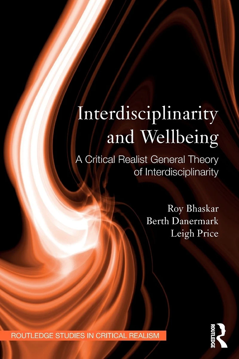 Interdisciplinarity and Wellbeing: A Critical Realist General Theory of