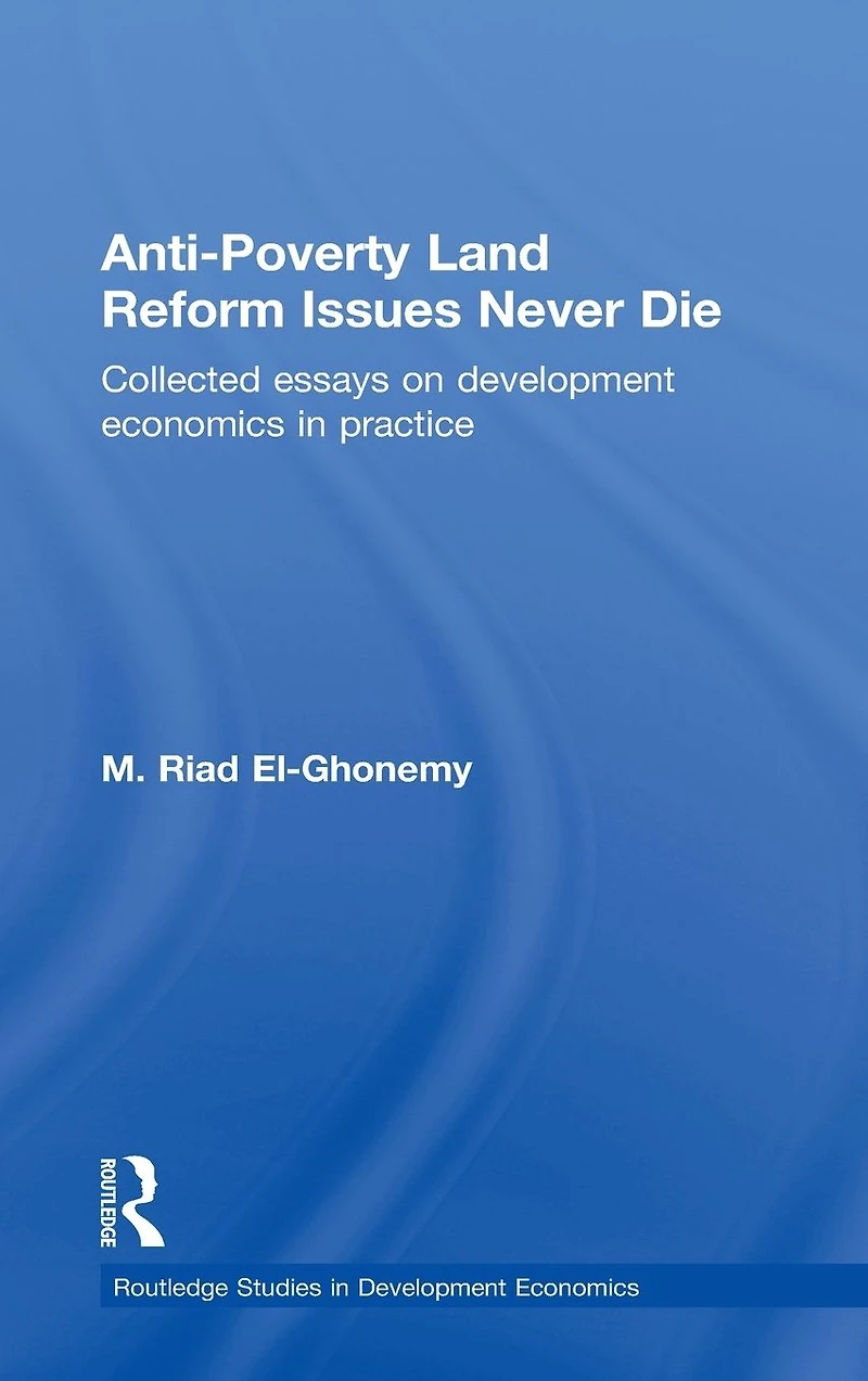 Anti-Poverty Land Reform Issues Never Die: Collected essays on development economics practice