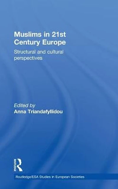 Muslims 21st Century Europe: Structural and Cultural Perspectives