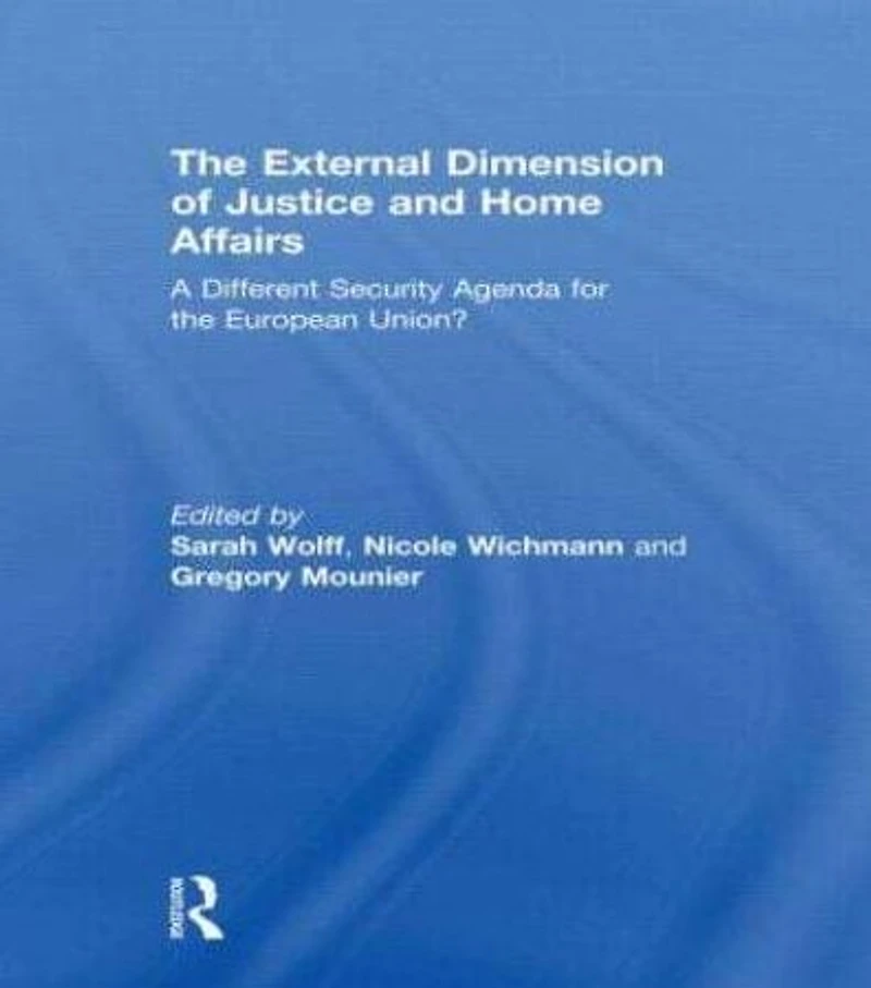 the External Dimension of Justice and Home Affairs: A Different Security Agenda for European Union?