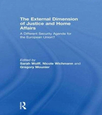 the External Dimension of Justice and Home Affairs: A Different Security Agenda for European Union?