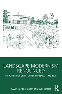 Landscape Modernism Renounced: The Career of Christopher Tunnard (1910-1979)