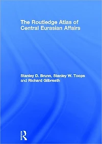 The Routledge Atlas of Central Eurasian Affairs