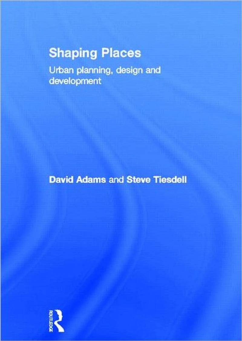 Shaping Places: Urban Planning, Design and Development