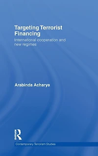 Targeting Terrorist Financing: International Cooperation and New Regimes