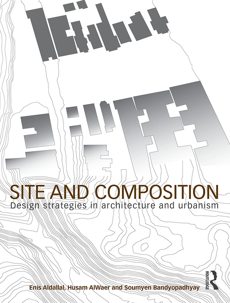 Site and Composition: Design Strategies Architecture Urbanism