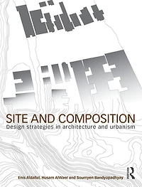 Site and Composition: Design Strategies Architecture Urbanism