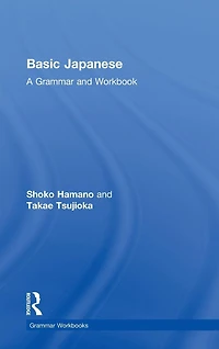 Basic Japanese: A Grammar and Workbook