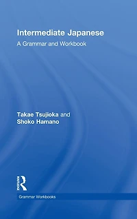 Intermediate Japanese: A Grammar and Workbook