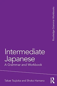 Intermediate Japanese: A Grammar and Workbook