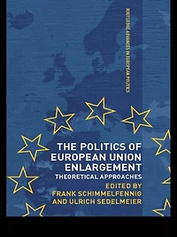 The Politics of European Union Enlargement: Theoretical Approaches