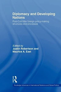 Diplomacy and Developing Nations: Post-Cold War Foreign Policy-Making Structures Processes