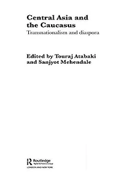 Central Asia and the Caucasus: Transnationalism Diaspora
