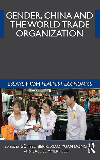 Gender, China and the World Trade Organization: Essays from Feminist Economics