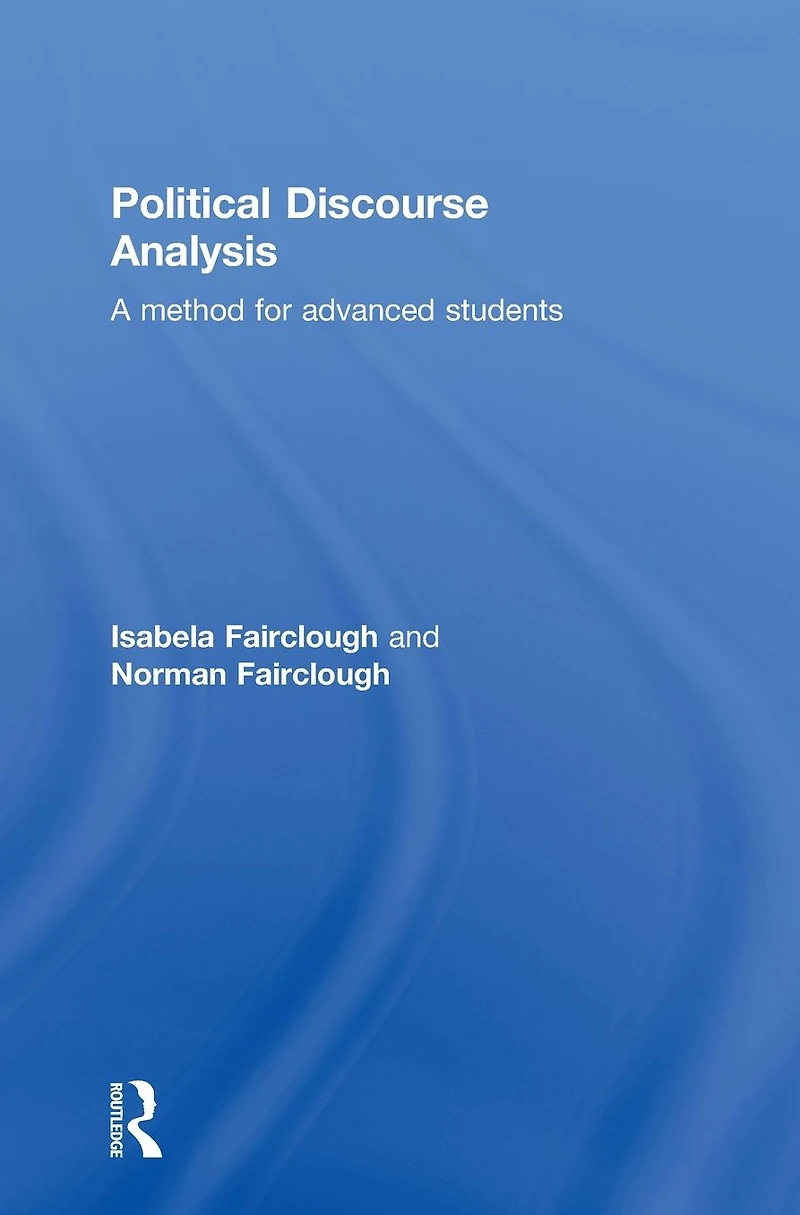 Political Discourse Analysis: A Method for Advanced Students