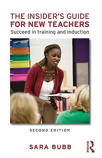 The Insider's Guide for New Teachers: Succeed Training and Induction