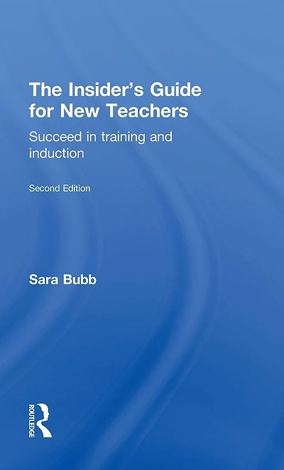 The Insider's Guide for New Teachers: Succeed Training and Induction