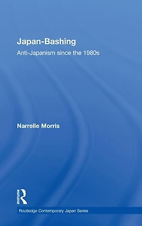 Japan-Bashing: Anti-Japanism since the 1980s
