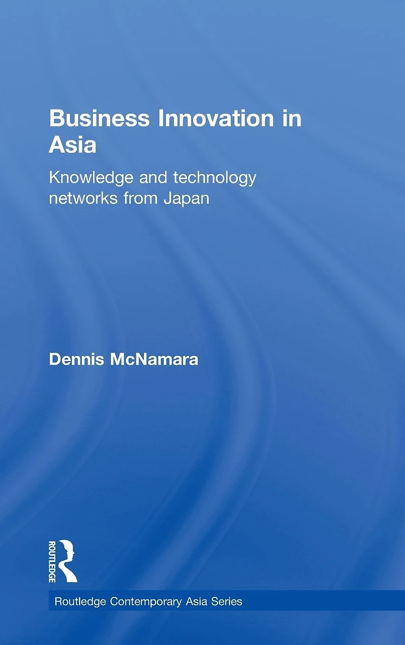 Business Innovation Asia: Knowledge and Technology Networks from Japan
