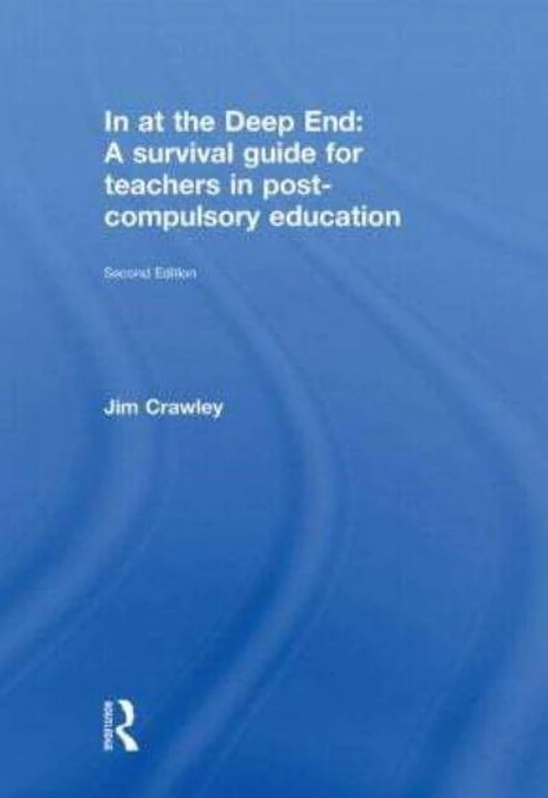 at the Deep End: A Survival Guide for Teachers Post-Compulsory Education