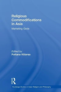 Religious Commodifications Asia: Marketing Gods