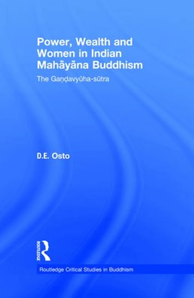 Power, Wealth and Women Indian Mahayana Buddhism: The Gandavyuha-sutra