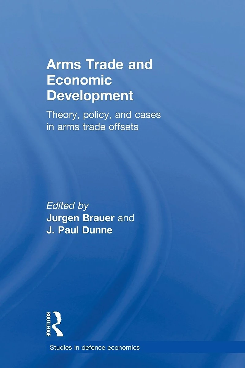 Arms Trade and Economic Development: Theory, Policy Cases Offsets