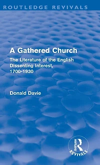 A Gathered Church: the Literature of English Dissenting Interest, 1700-1930