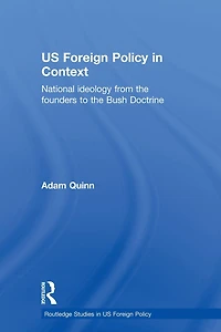 US Foreign Policy Context: National Ideology from the Founders to Bush Doctrine