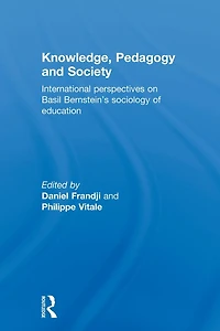 Knowledge, Pedagogy and Society: International Perspectives on Basil Bernstein's Sociology of Education