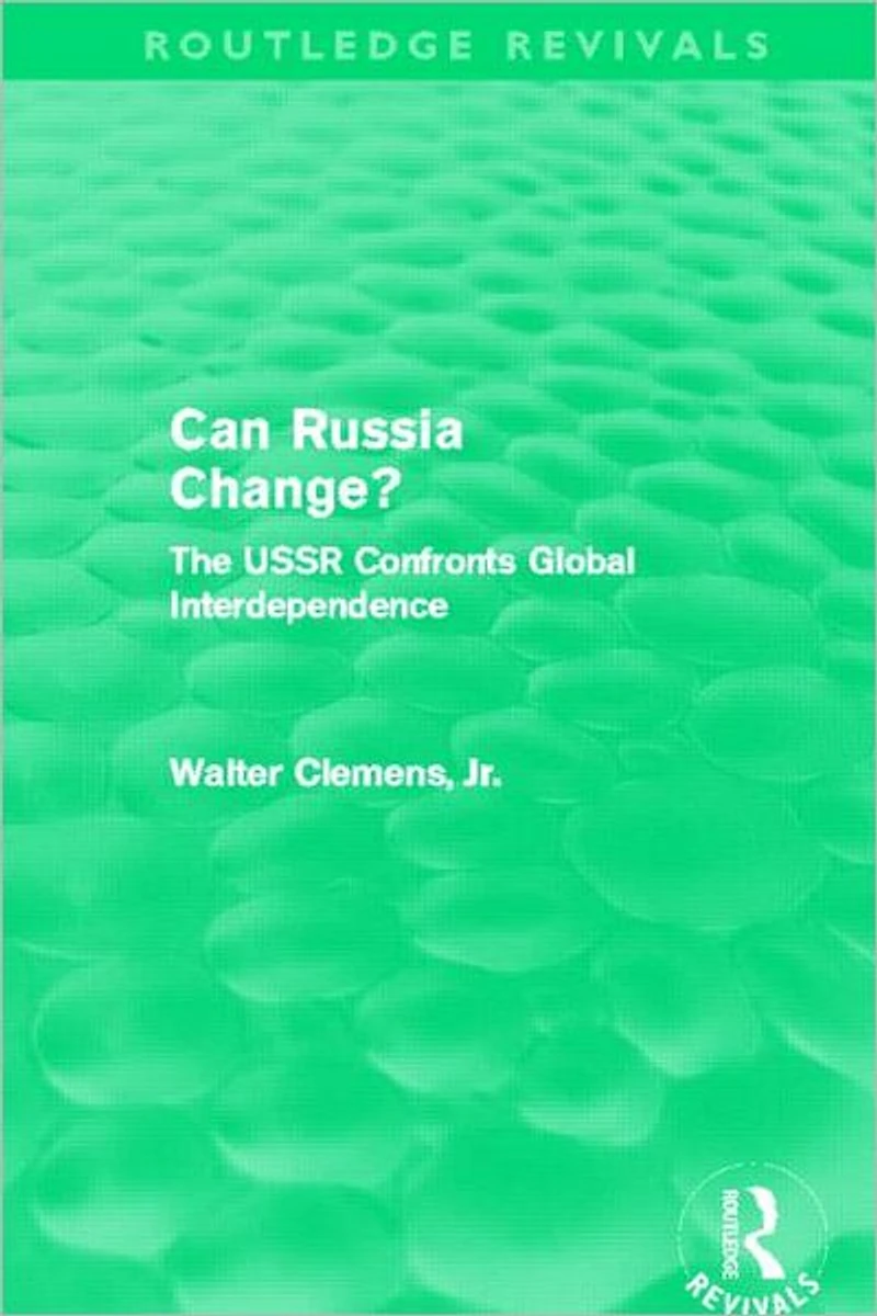 Can Russia Change? (Routledge Revivals): The USSR confronts Global Interdependence