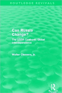 Can Russia Change? (Routledge Revivals): The USSR confronts Global Interdependence