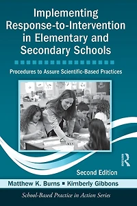 Implementing Response-to-Intervention Elementary and Secondary Schools: Procedures to Assure Scientific-Based Practices, Second Edition