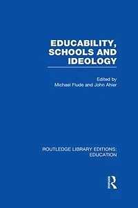 Educability, Schools and Ideology (RLE Edu L)
