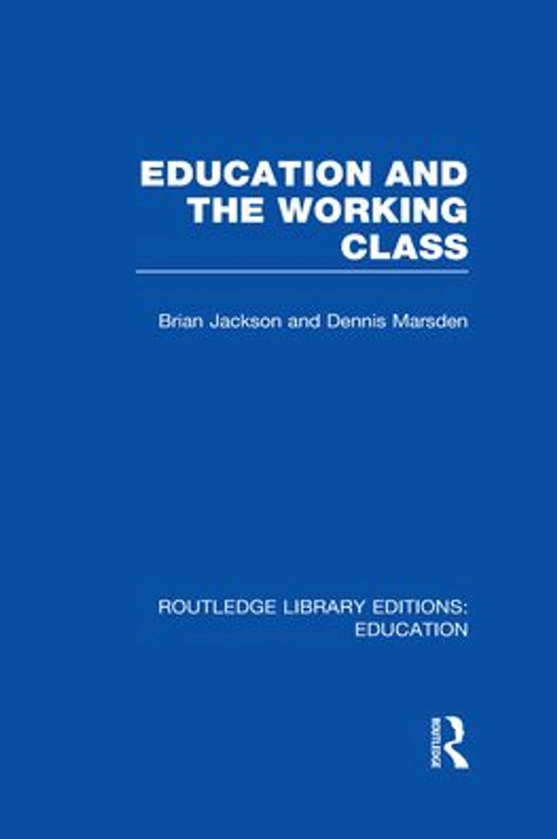 Education and the Working Class (RLE Edu L Sociology of Education)