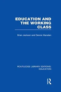 Education and the Working Class (RLE Edu L Sociology of Education)