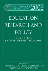 World Yearbook of Education 2006: Education, Research and Policy: Steering the Knowledge-Based Economy