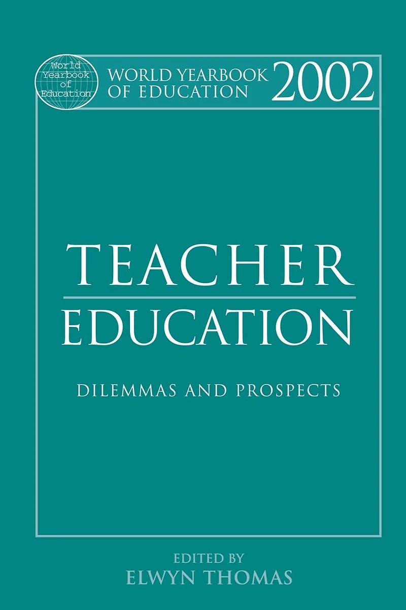 World Yearbook of Education 2002: Teacher - Dilemmas and Prospects