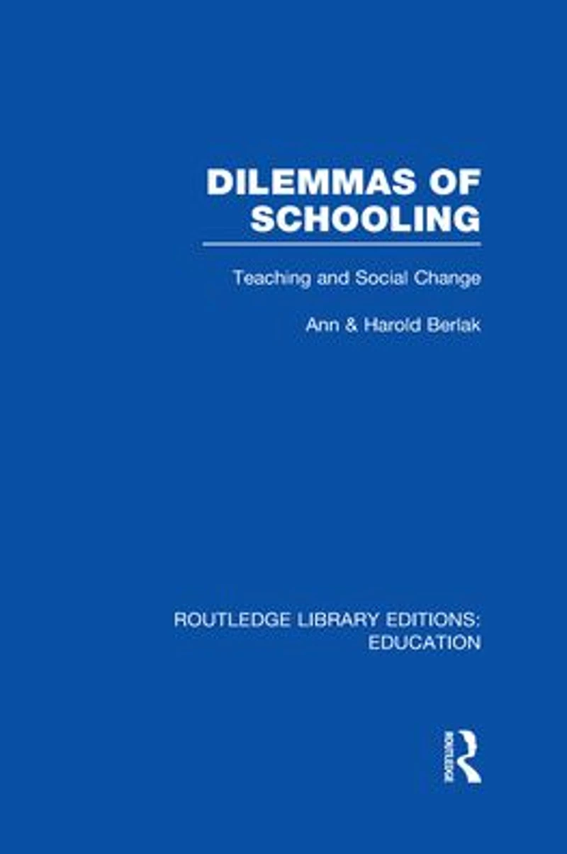 Dilemmas of Schooling (RLE Edu L): Teaching and Social Change