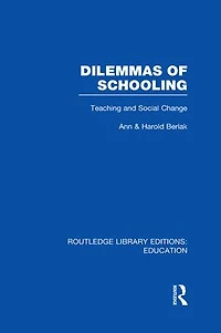 Dilemmas of Schooling (RLE Edu L): Teaching and Social Change