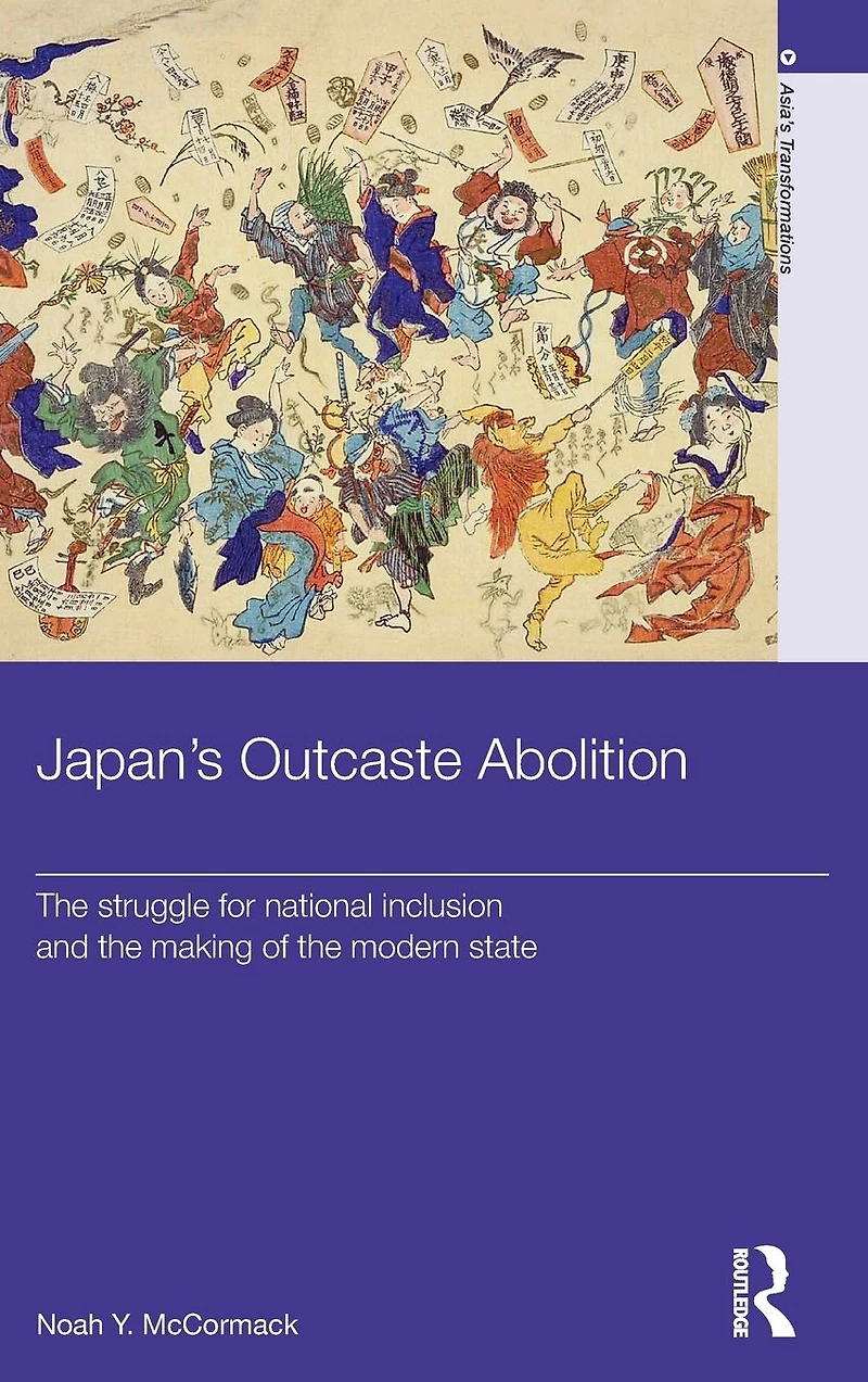 Japan's Outcaste Abolition: the Struggle for National Inclusion and Making of Modern State