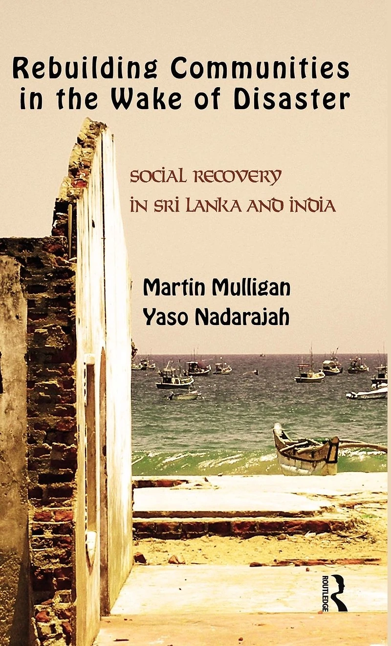 Rebuilding Local Communities the Wake of Disaster: Social Recovery Sri Lanka and India