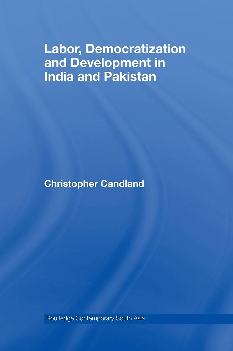 Labor, Democratization and Development India Pakistan