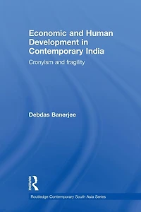 Economic and Human Development Contemporary India: Cronyism Fragility