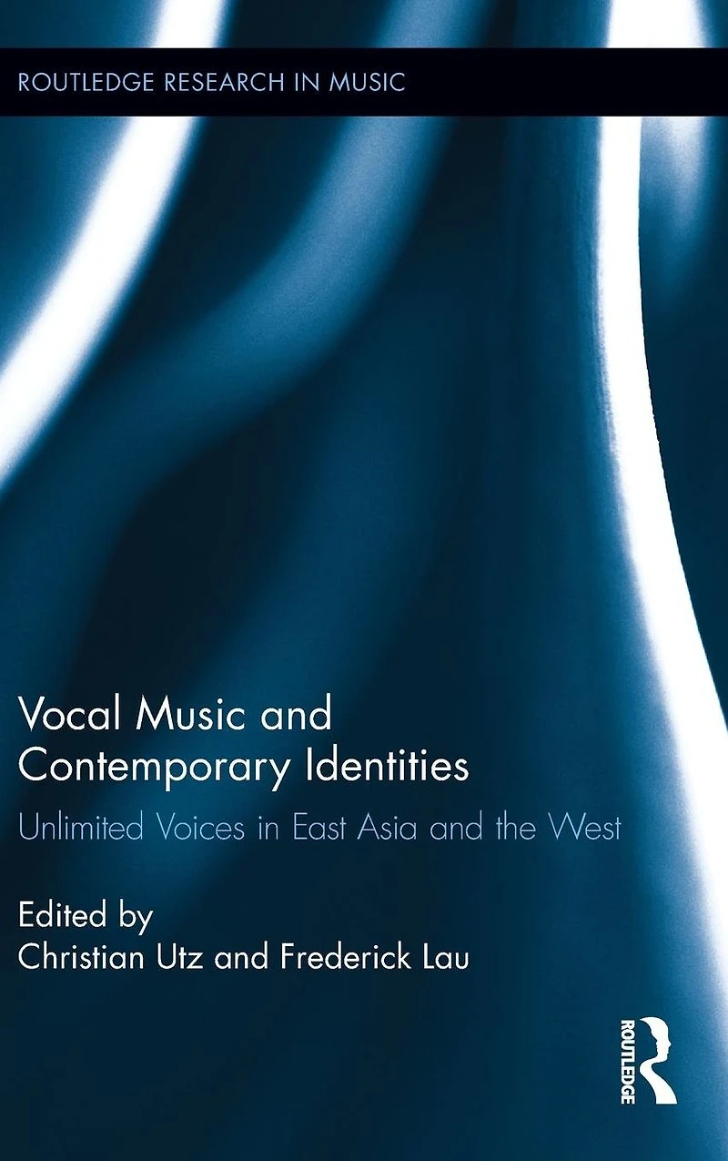 Vocal Music and Contemporary Identities: Unlimited Voices East Asia the West