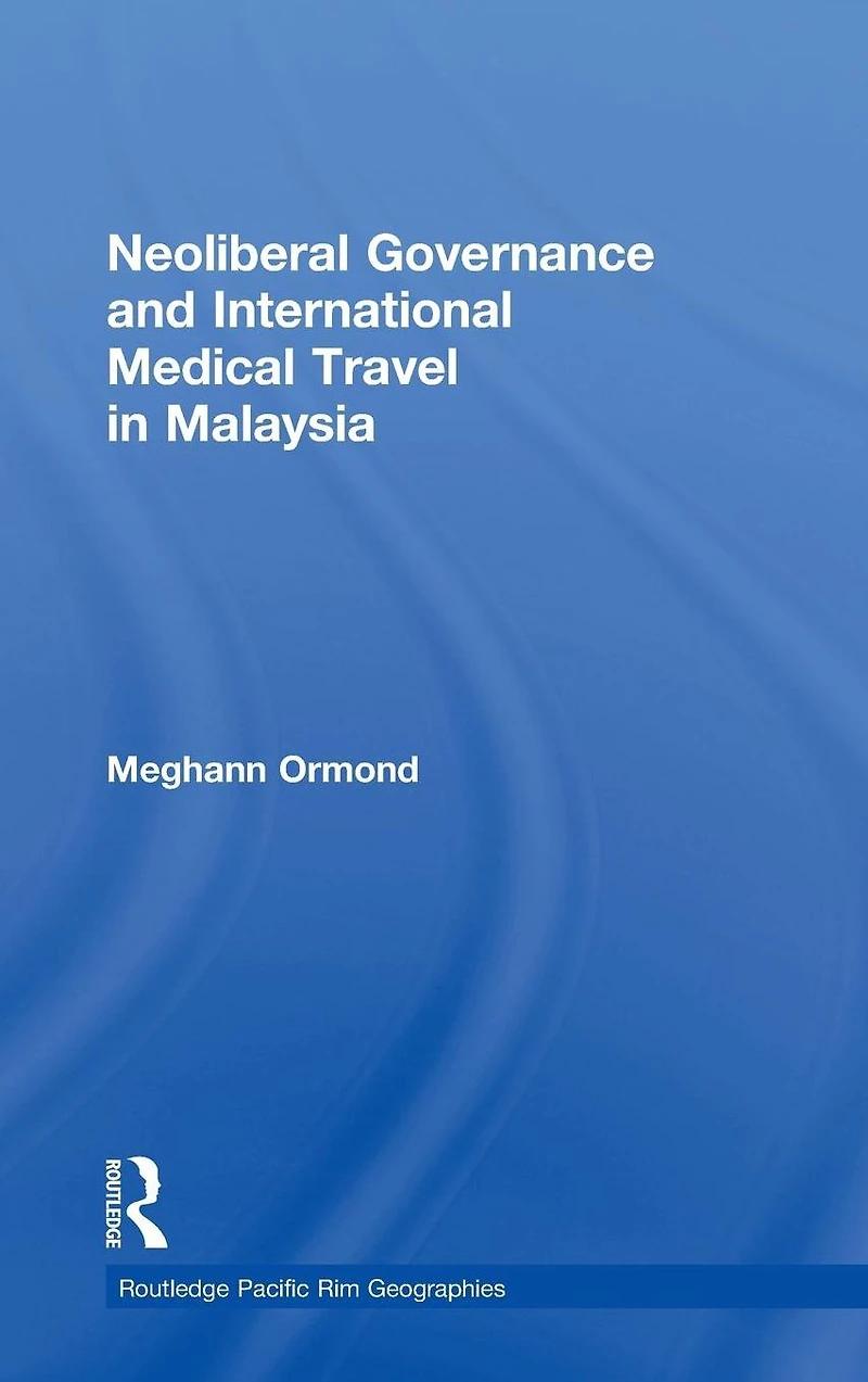 Neoliberal Governance and International Medical Travel Malaysia
