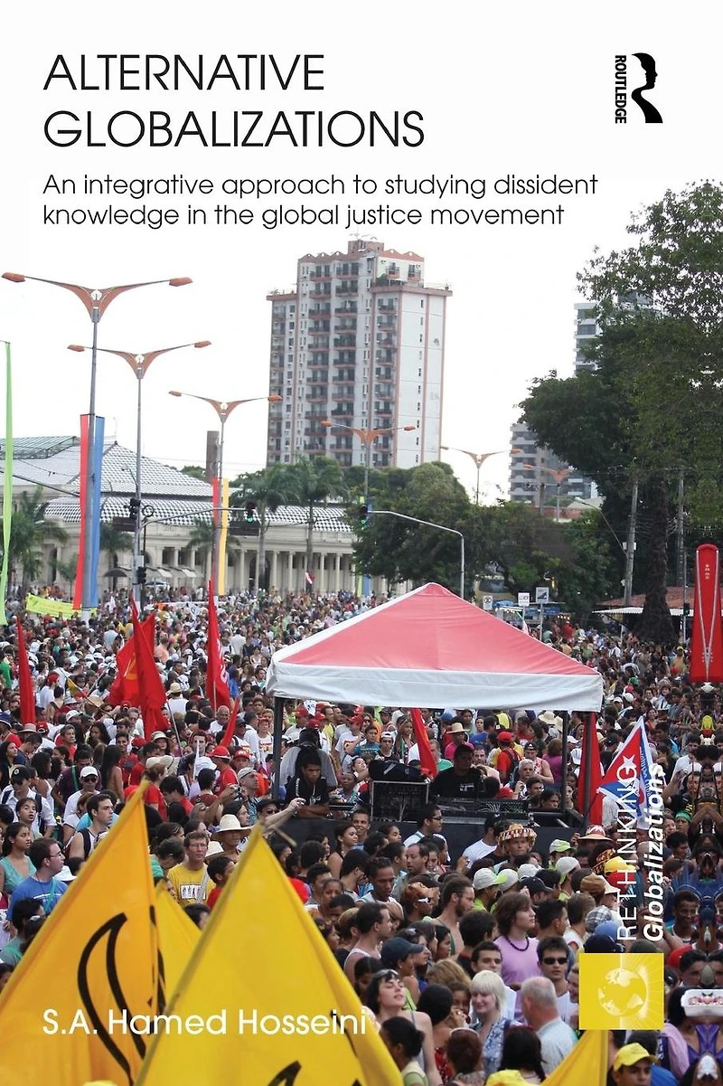 Alternative Globalizations: An Integrative Approach to Studying Dissident Knowledge the Global Justice Movement