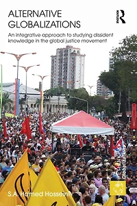 Alternative Globalizations: An Integrative Approach to Studying Dissident Knowledge the Global Justice Movement