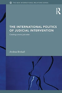 The International Politics of Judicial Intervention: Creating a More Just Order