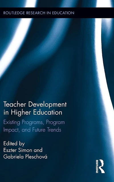 Teacher Development Higher Education: Existing Programs, Program Impact, and Future Trends